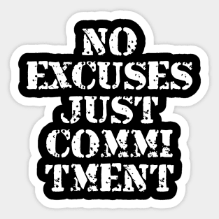 No Excuses Just Commitment Sticker